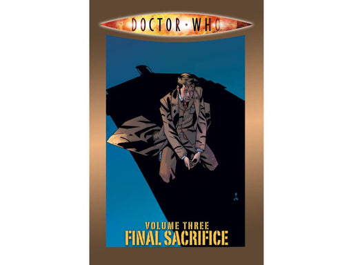 Comic Books, Hardcovers & Trade Paperbacks IDW - Doctor Who 1 Vol. 003 - Final Sacrifice - TP0319 - Cardboard Memories Inc.